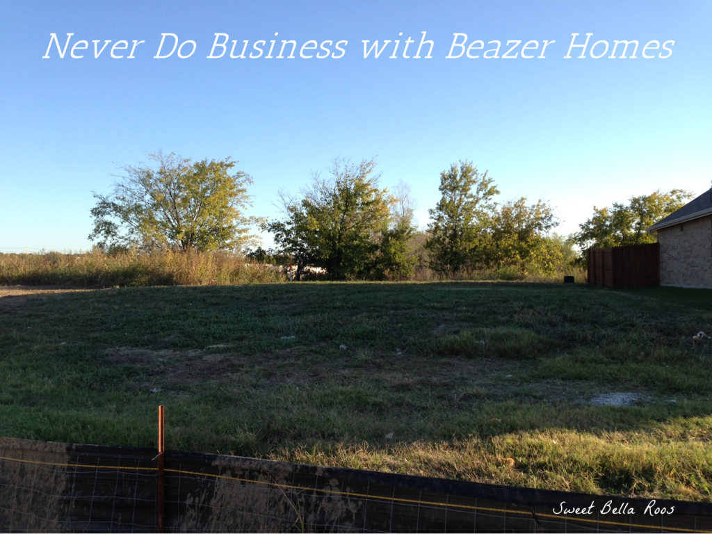 Never do business with Beazer Homes