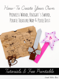 How To Make a Princess Wand, Knight’s Sword, Pirate Treasure Map & Pixie Dust