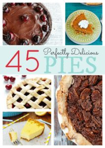 45 Perfectly Delicious Pies- Round Up