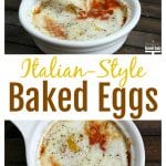 These Italian Baked Eggs are a delicious, savory dish that tastes like eating lasagna for breakfast (with less carbs and more protein.)  Perfect with crusty french bread dippers, but just as good with a fork!