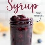 Delicious homemade blueberry syrup made with only three ingredients. Perfect for pancakes, waffles, or even over ice cream!