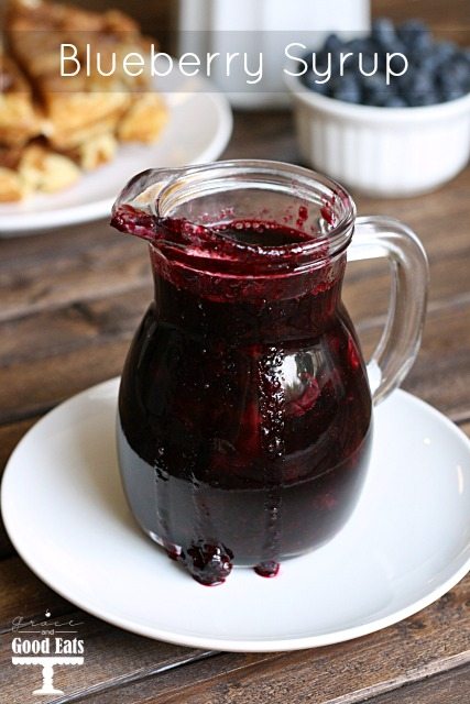 Homemade Blueberry Syrup - Grace and Good Eats