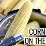 Best Way to Cook Corn on the Cob- this Instant Pot Corn on the Cob is my favorite way to prepare corn on the cob!  This method results in plump, juicy, tender corn that cooks in just two minutes.