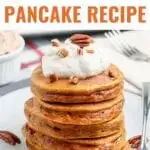 Pumpkin Pancake Recipe made with real pumpkin and seasonal spices. These pumpkin pancakes are perfect for fall with whipped cinnamon butter and maple syrup!