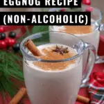 Eggnog recipe (non-alcoholic) made with egg yolks, milk, sugar, and spices. This homemade eggnog version is best served chilled with a dollop of whipped cream and tastes even better than the store-bought variety!