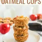 Cinnamon Apple Oatmeal Cups made with old-fashioned oats, diced apples, and yummy spices. This grab-and-go breakfast is a delicious fall treat.